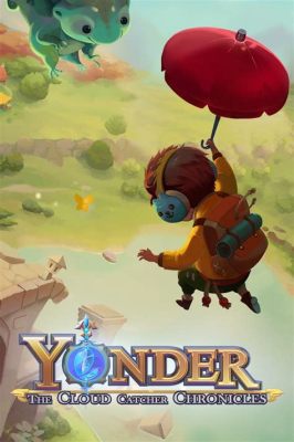 Yonder: The Cloud Catcher Chronicles - Un Avventura Aperta Ricca di Magia e Misteri!